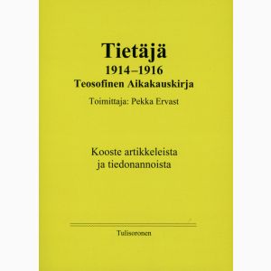 Tietäjä 1914-1916; Teosofinen Aikakauskirja. Kooste artikkeleista ja tiedonannoista